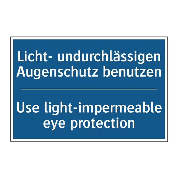 Licht- undurchlässigen Augenschutz /.../ - Use light-impermeable eye protection/.../