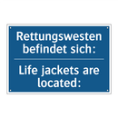 Rettungswesten befindet sich: - Life jackets are located: