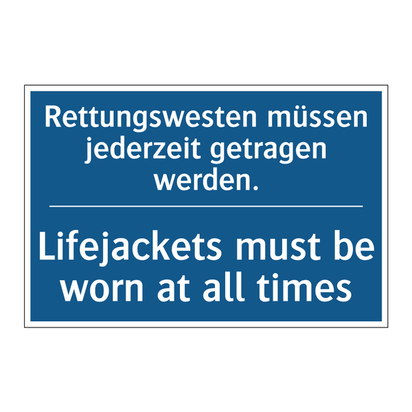 Rettungswesten müssen jederzeit /.../ - Lifejackets must be worn at all /.../
