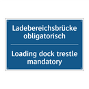 Ladebereichsbrücke obligatorisch/.../ - Loading dock trestle mandatory