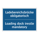 Ladebereichsbrücke obligatorisch/.../ - Loading dock trestle mandatory