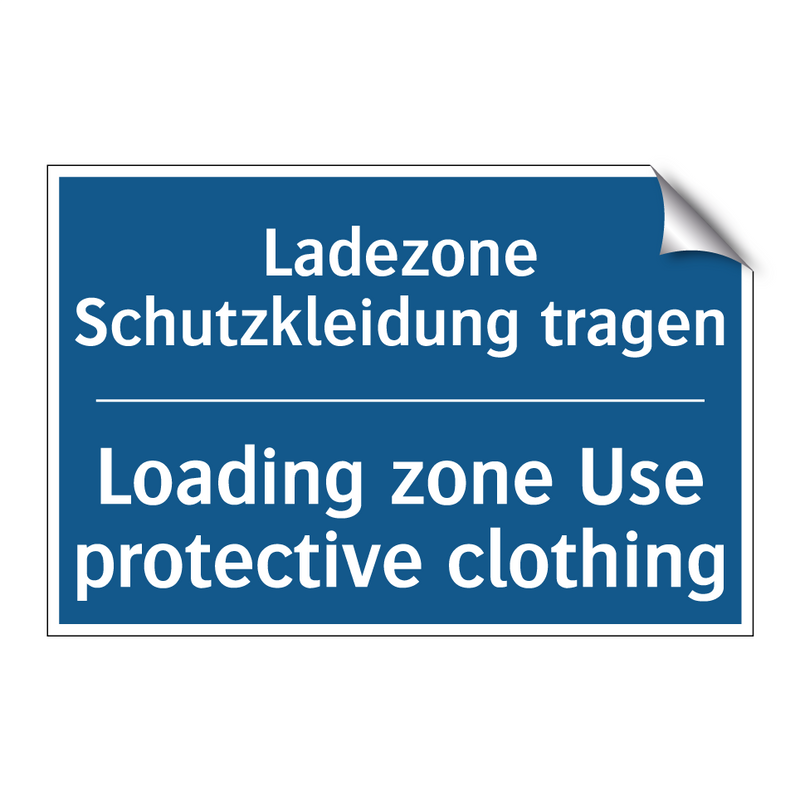 Ladezone Schutzkleidung tragen - Loading zone Use protective clothing/.../