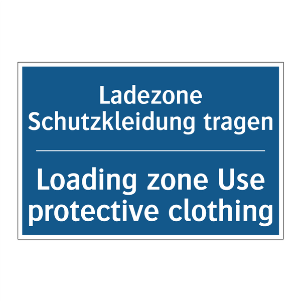 Ladezone Schutzkleidung tragen - Loading zone Use protective clothing/.../