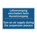 Luftversorgung einschalten beim /.../ - Turn on air supply during the /.../