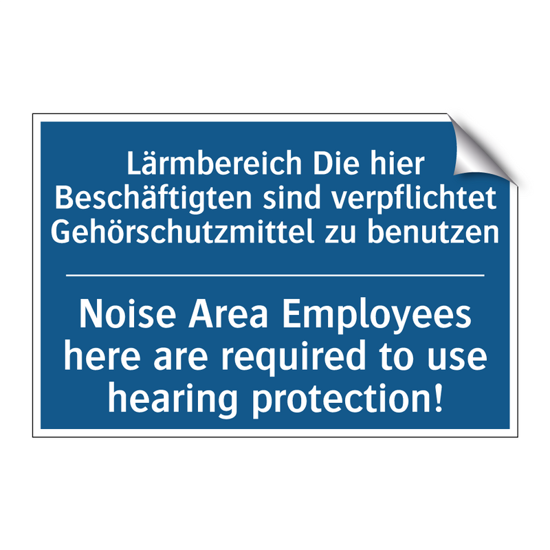 Lärmbereich Die hier Beschäftigten /.../ - Noise Area Employees here are /.../