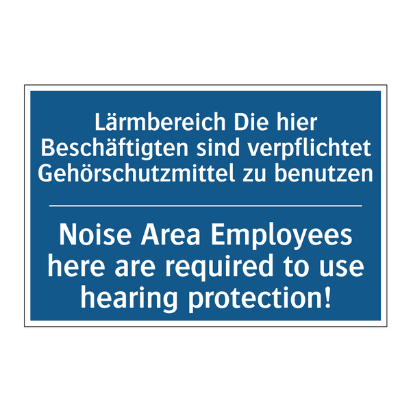 Lärmbereich Die hier Beschäftigten /.../ - Noise Area Employees here are /.../