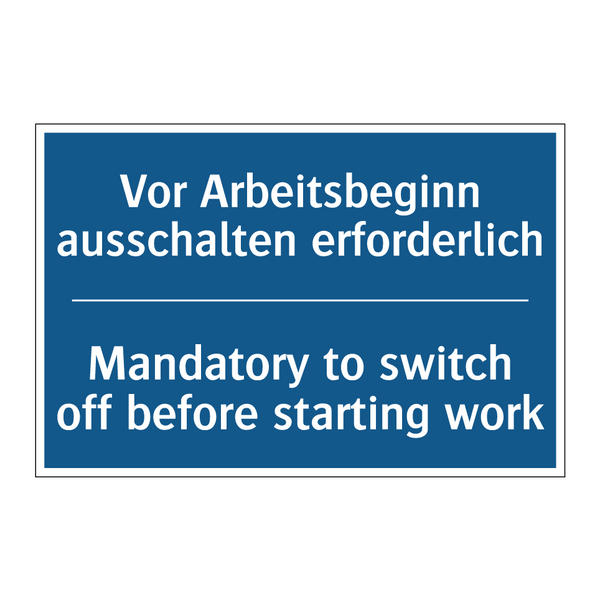 Vor Arbeitsbeginn ausschalten /.../ - Mandatory to switch off before /.../