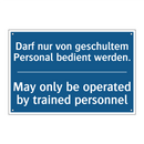 Darf nur von geschultem Personal /.../ - May only be operated by trained /.../