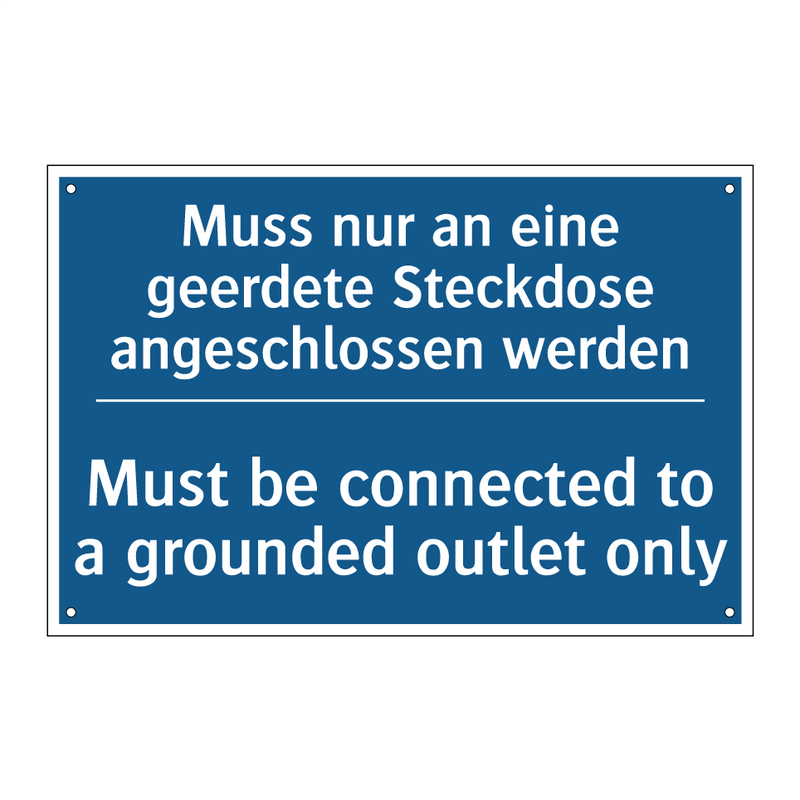 Muss nur an eine geerdete Steckdose /.../ - Must be connected to a grounded /.../