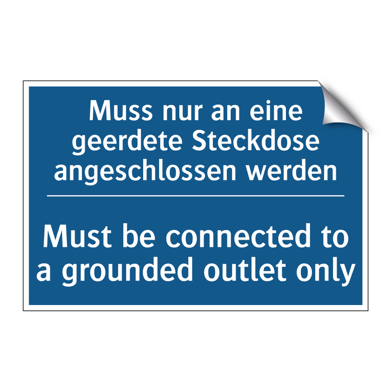 Muss nur an eine geerdete Steckdose /.../ - Must be connected to a grounded /.../