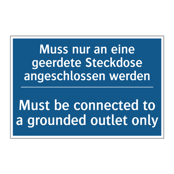 Muss nur an eine geerdete Steckdose /.../ - Must be connected to a grounded /.../