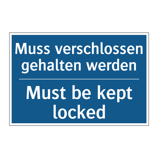 Muss verschlossen gehalten werden/.../ - Must be kept locked
