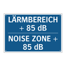 LÄRMBEREICH + 85 dB - NOISE ZONE + 85 dB