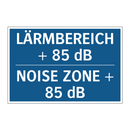 LÄRMBEREICH + 85 dB - NOISE ZONE + 85 dB