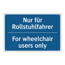 Nur für Rollstuhlfahrer - For wheelchair users only