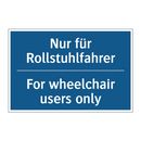 Nur für Rollstuhlfahrer - For wheelchair users only