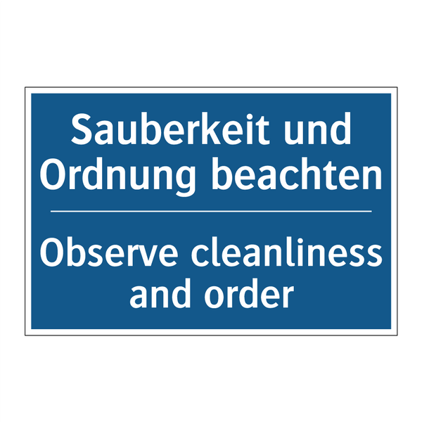 Sauberkeit und Ordnung beachten/.../ - Observe cleanliness and order