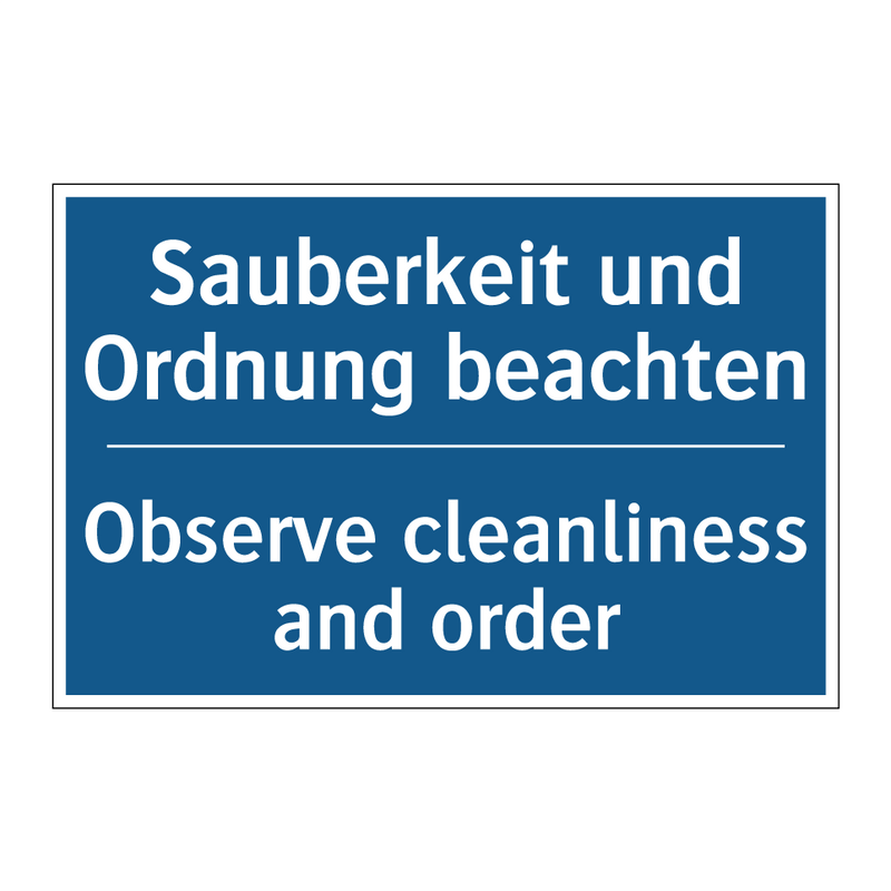 Sauberkeit und Ordnung beachten/.../ - Observe cleanliness and order