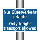 Nur Güterverkehr erlaubt - Only freight transport allowed