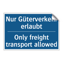 Nur Güterverkehr erlaubt - Only freight transport allowed