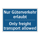 Nur Güterverkehr erlaubt - Only freight transport allowed