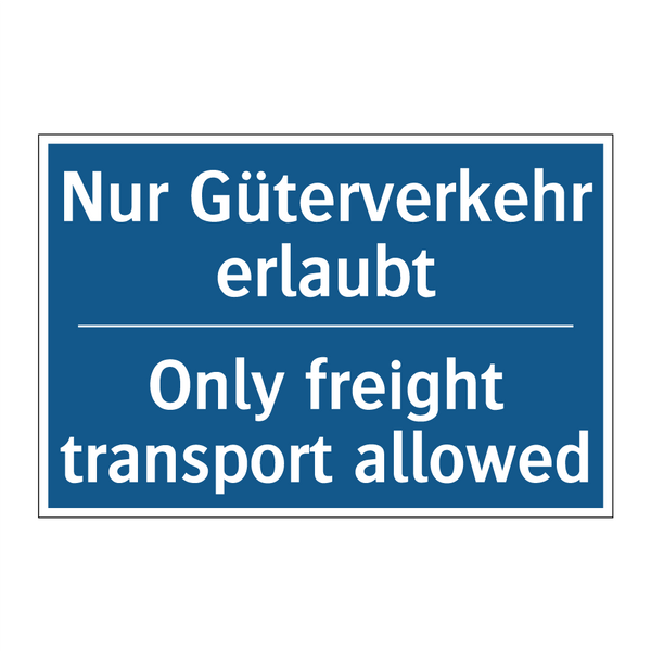 Nur Güterverkehr erlaubt - Only freight transport allowed