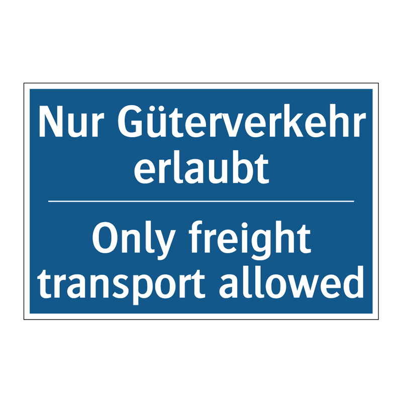 Nur Güterverkehr erlaubt - Only freight transport allowed
