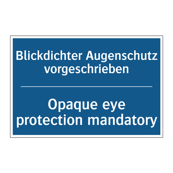Blickdichter Augenschutz vorgeschrieben/.../ - Opaque eye protection mandatory/.../