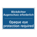Blickdichter Augenschutz erforderlich/.../ - Opaque eye protection required