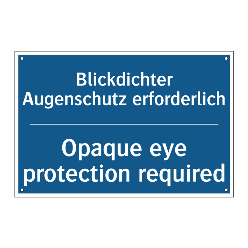 Blickdichter Augenschutz erforderlich/.../ - Opaque eye protection required