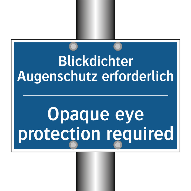 Blickdichter Augenschutz erforderlich/.../ - Opaque eye protection required