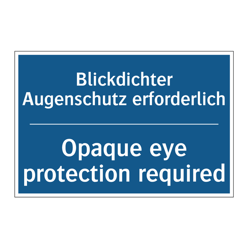Blickdichter Augenschutz erforderlich/.../ - Opaque eye protection required