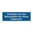 Schließen Sie den Wasserhahn mit einem Papiertuch.