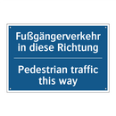 Fußgängerverkehr in diese Richtung/.../ - Pedestrian traffic this way