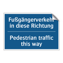 Fußgängerverkehr in diese Richtung/.../ - Pedestrian traffic this way