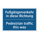Fußgängerverkehr in diese Richtung/.../ - Pedestrian traffic this way