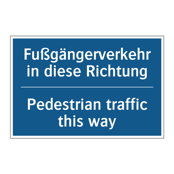 Fußgängerverkehr in diese Richtung/.../ - Pedestrian traffic this way