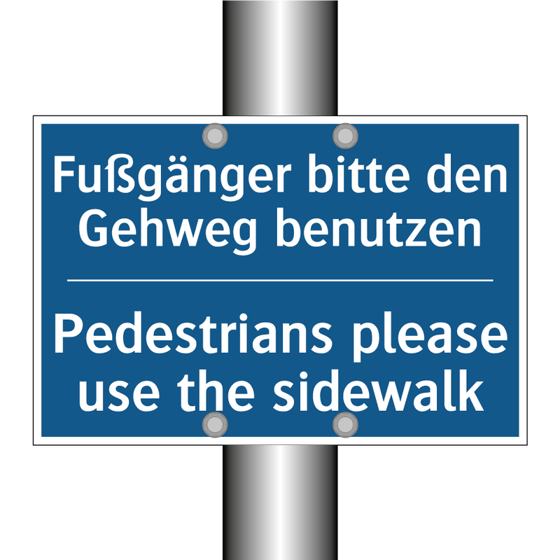 Fußgänger bitte den Gehweg benutzen/.../ - Pedestrians please use the sidewalk/.../