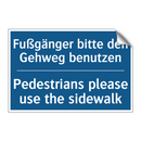 Fußgänger bitte den Gehweg benutzen/.../ - Pedestrians please use the sidewalk/.../