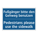 Fußgänger bitte den Gehweg benutzen/.../ - Pedestrians please use the sidewalk/.../