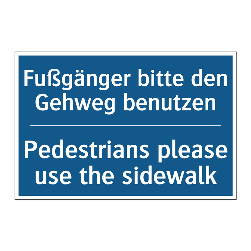 Fußgänger bitte den Gehweg benutzen/.../ - Pedestrians please use the sidewalk/.../