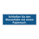 Schließen Sie den Wasserhahn mit einem Papiertuch.