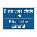 Bitte vorsichtig sein - Please be careful
