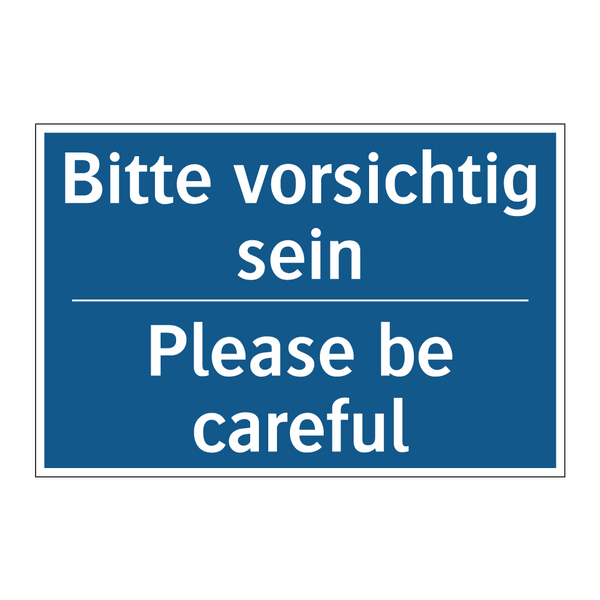 Bitte vorsichtig sein - Please be careful