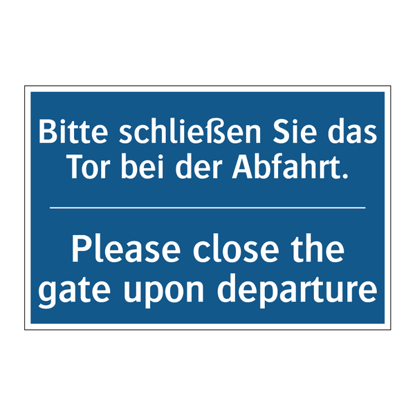 Bitte schließen Sie das Tor bei /.../ - Please close the gate upon departure/.../