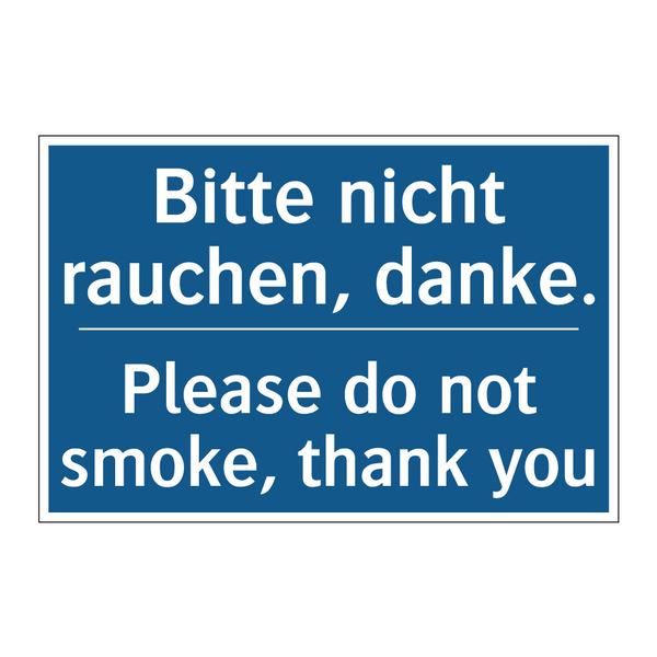 Bitte nicht rauchen, danke. - Please do not smoke, thank you