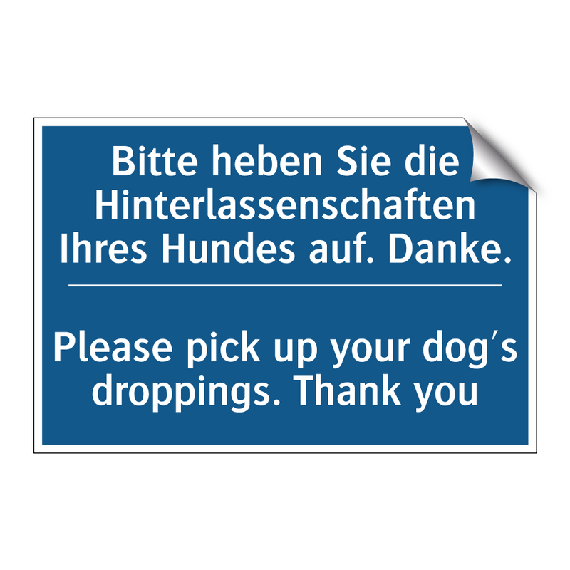 Bitte heben Sie die Hinterlassenschaften /.../ - Please pick up your dog's droppings. /.../