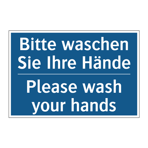 Bitte waschen Sie Ihre Hände - Please wash your hands