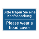 Bitte tragen Sie eine Kopfbedeckung/.../ - Please wear a head cover