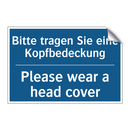 Bitte tragen Sie eine Kopfbedeckung/.../ - Please wear a head cover